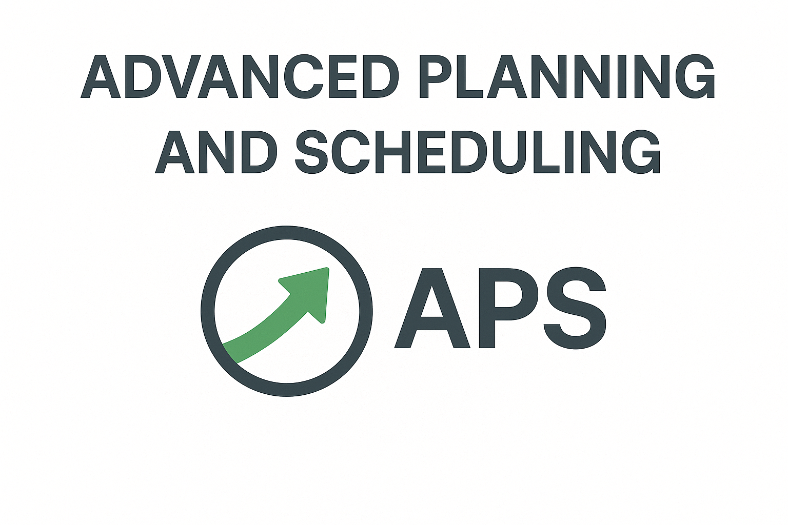 Advanced Planning and Scheduling